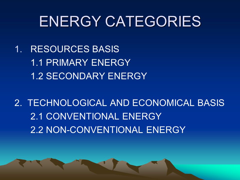 ENERGY CATEGORIES RESOURCES BASIS 1.1 PRIMARY ENERGY