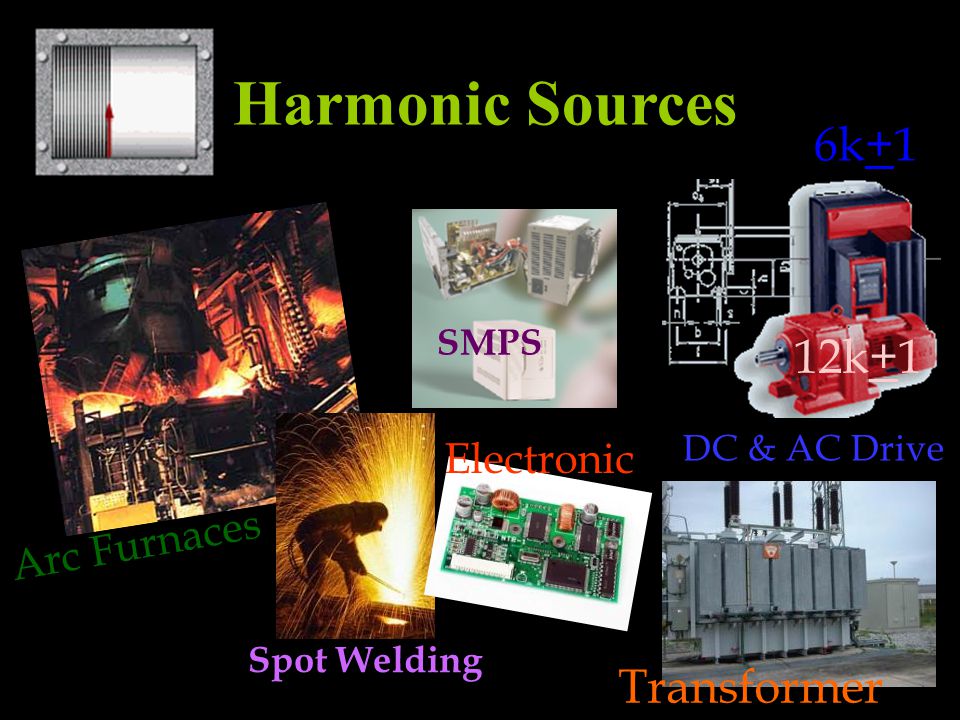 Harmonic Sources 6k+1 12k+1 Transformer Electronic Arc Furnaces SMPS