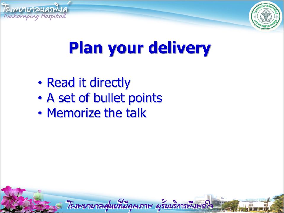 Plan your delivery Read it directly A set of bullet points