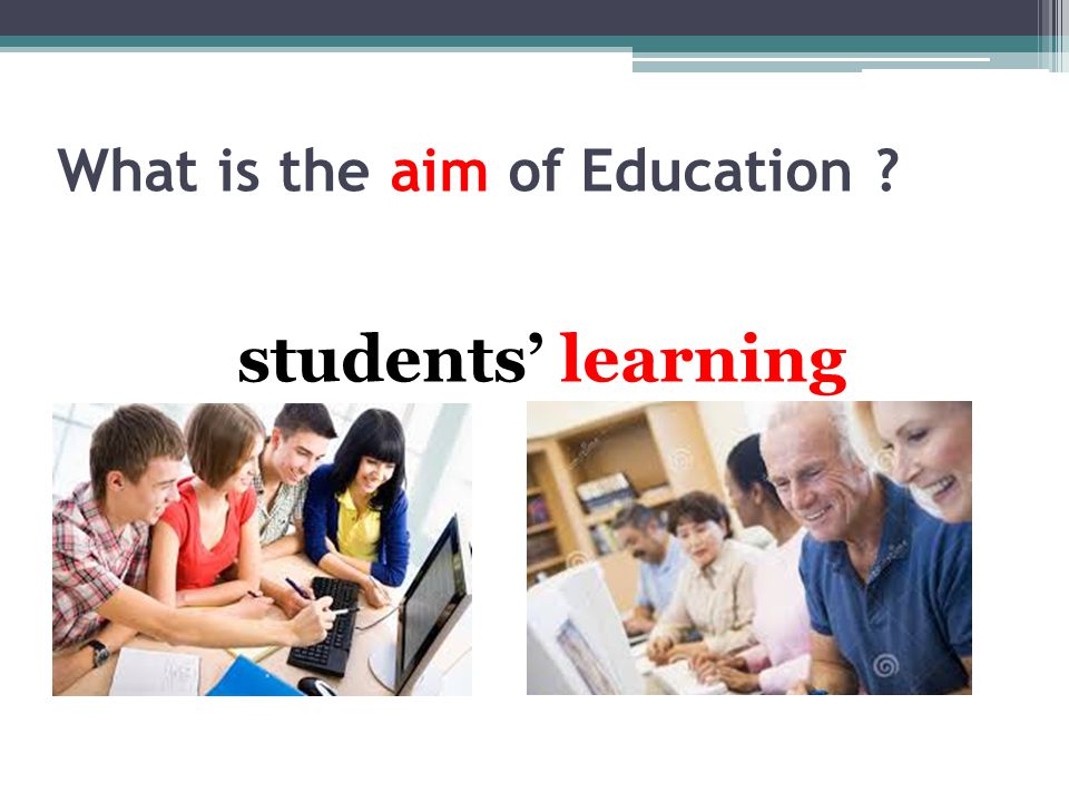 What is the aim of Education