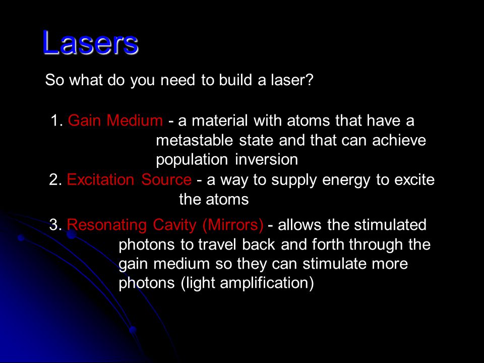Lasers So what do you need to build a laser