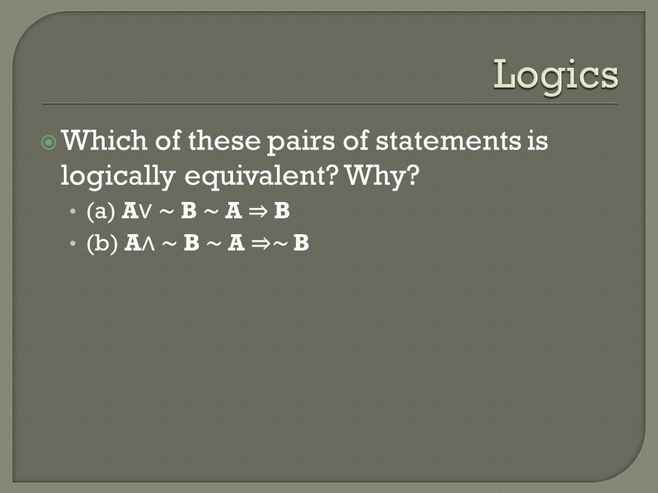 Logics Which of these pairs of statements is logically equivalent.