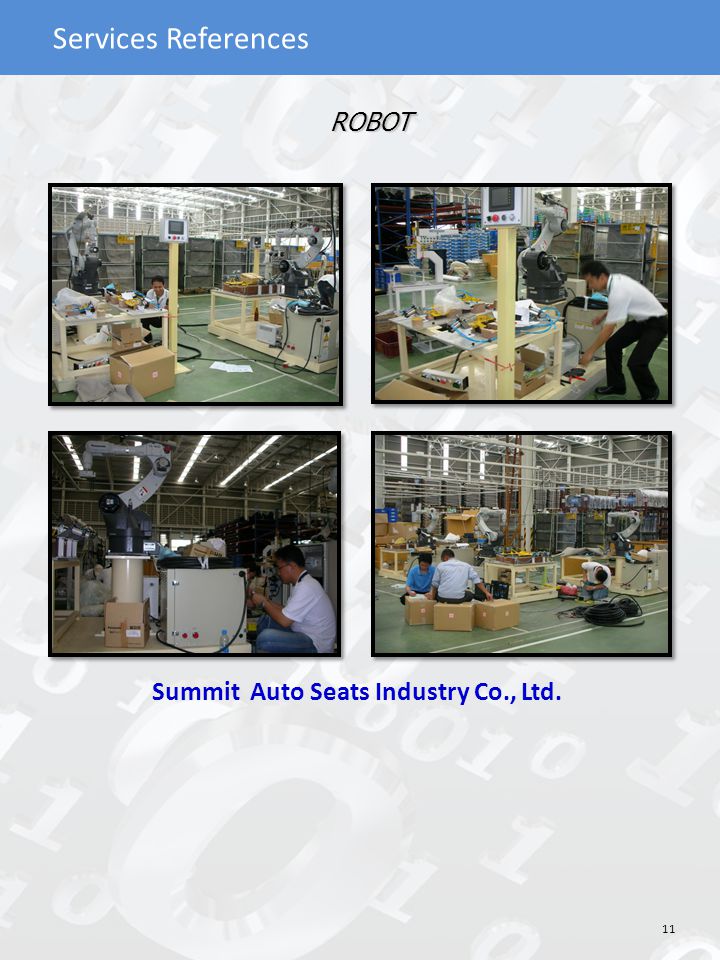 Services References ROBOT Summit Auto Seats Industry Co., Ltd. 11