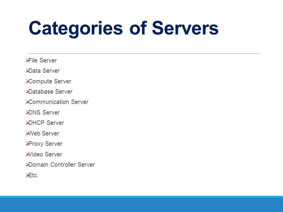 Categories of Servers File Server Data Server Compute Server