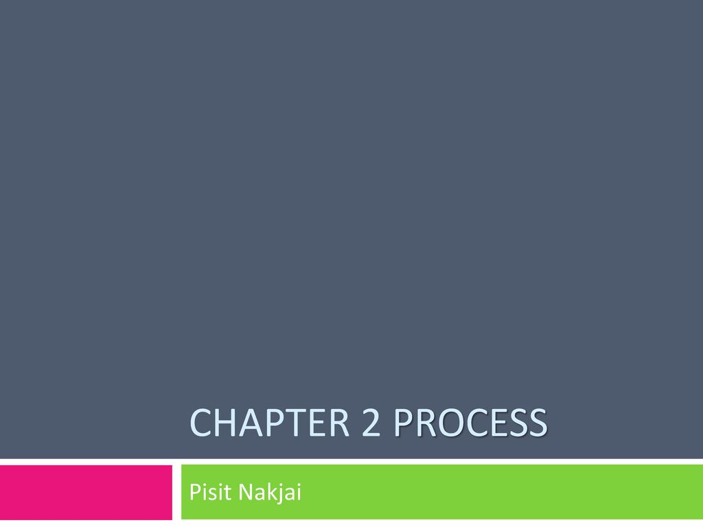 Chapter 2 Process Pisit Nakjai