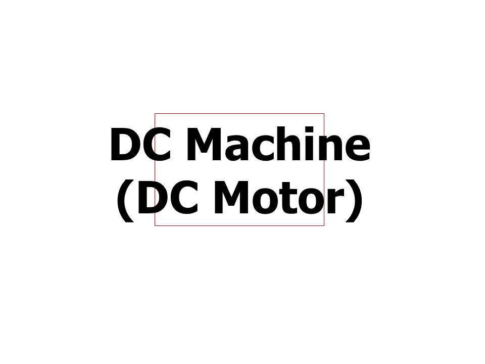 DC Machine (DC Motor)