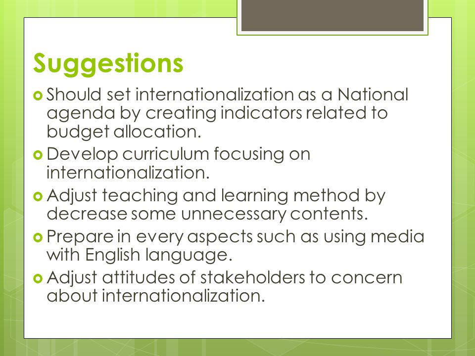 Suggestions Should set internationalization as a National agenda by creating indicators related to budget allocation.
