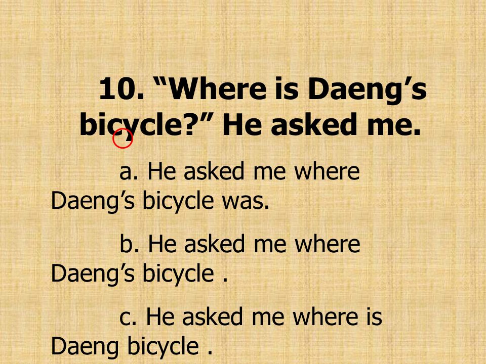 10. Where is Daeng’s bicycle He asked me.