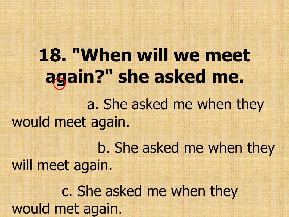 18. When will we meet again she asked me.