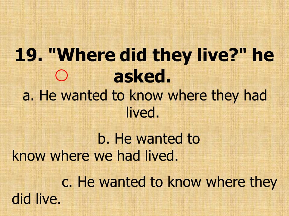 19. Where did they live. he asked. a
