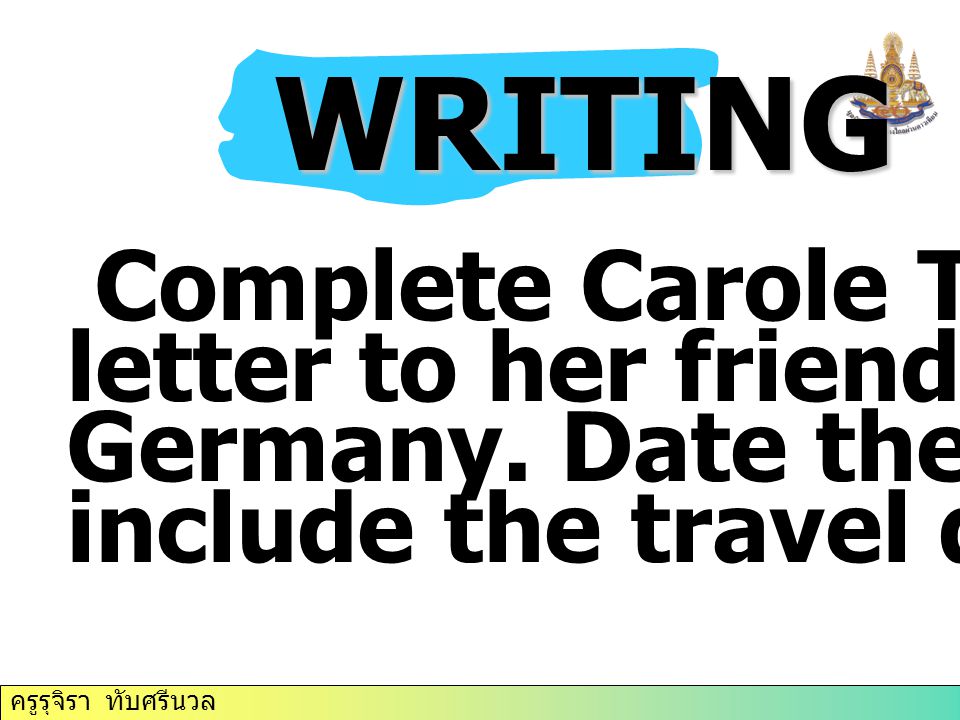 WRITING Complete Carole Thompson’s letter to her friend, Hanna, in