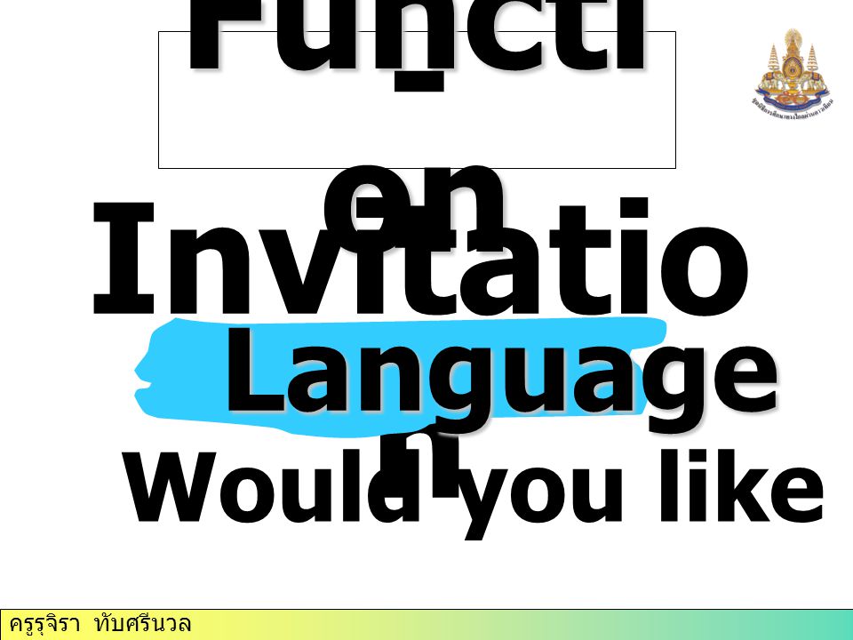 Function -Invitation Language Would you like to come