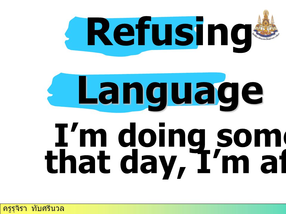 Refusing Language I’m doing something that day, I’m afraid.