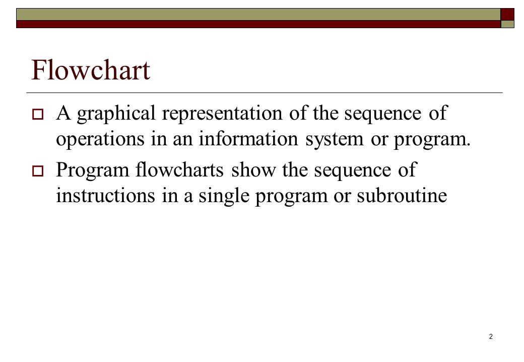 Flowchart A graphical representation of the sequence of operations in an information system or program.