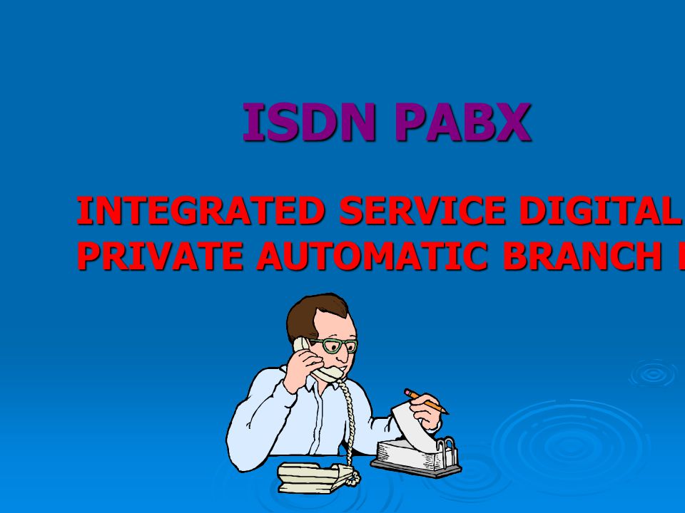 ISDN PABX INTEGRATED SERVICE DIGITAL NETWORK