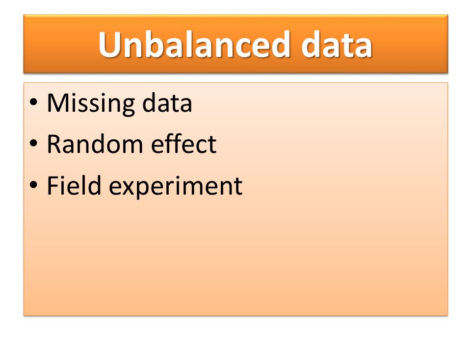 Unbalanced data Missing data Random effect Field experiment