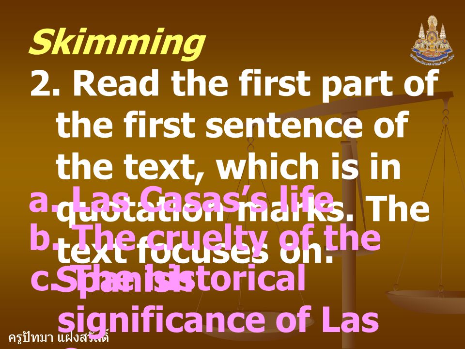 Skimming 2. Read the first part of the first sentence of the text, which is in quotation marks. The text focuses on: