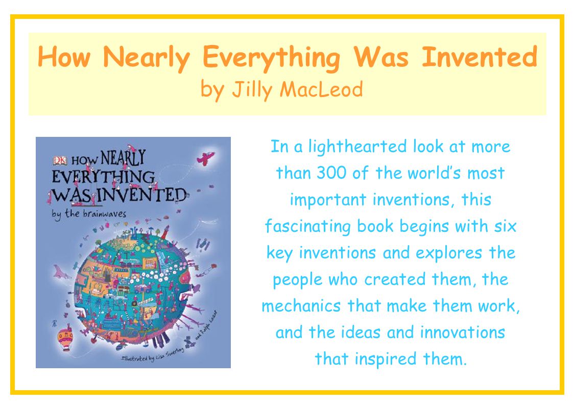 How Nearly Everything Was Invented