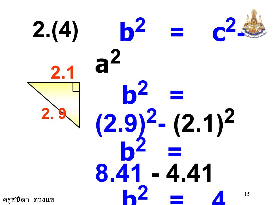 2.(4) b2 = c2- a2. b2 = (2.9)2- (2.1)2. b2 = b2 = 4. b2 = 2 × 2.